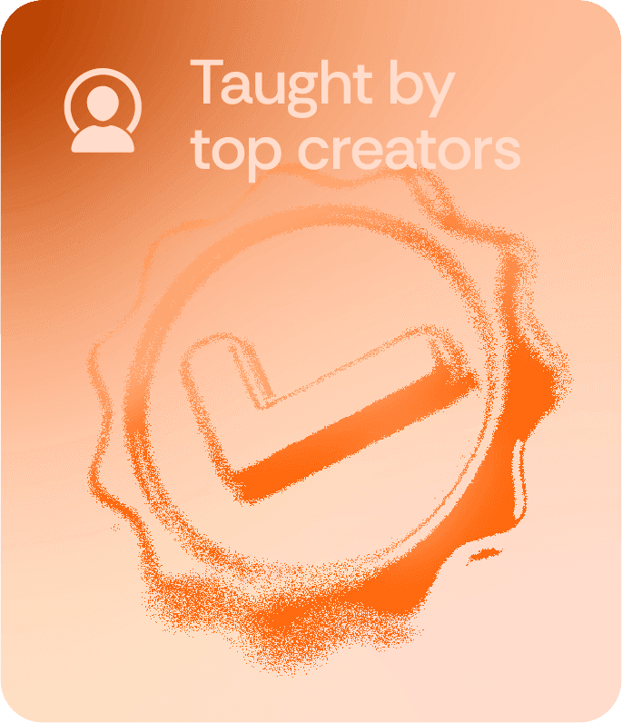 Taught by top creators